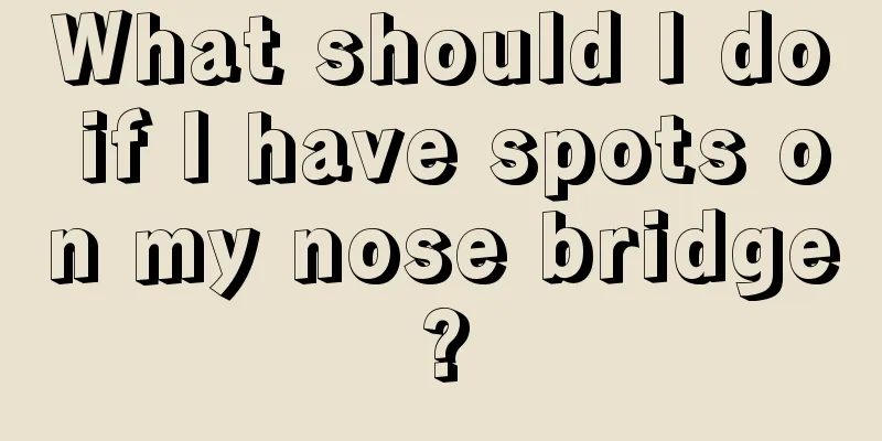 What should I do if I have spots on my nose bridge?