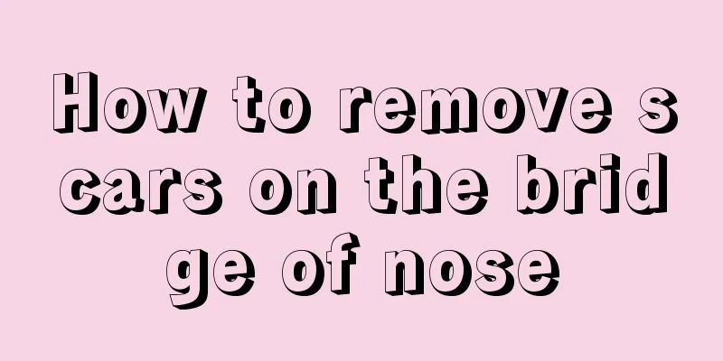 How to remove scars on the bridge of nose