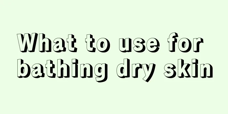 What to use for bathing dry skin