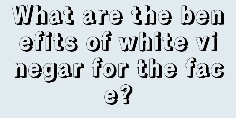 What are the benefits of white vinegar for the face?