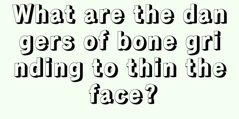 What are the dangers of bone grinding to thin the face?