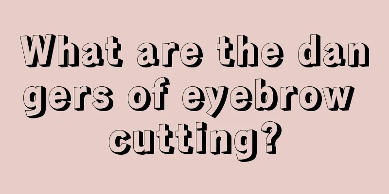 What are the dangers of eyebrow cutting?