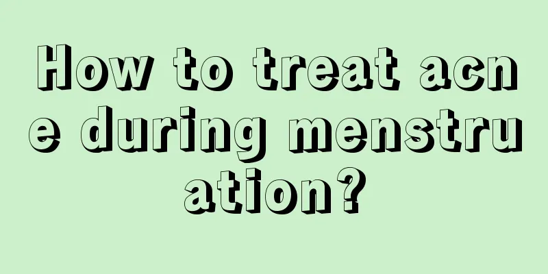 How to treat acne during menstruation?