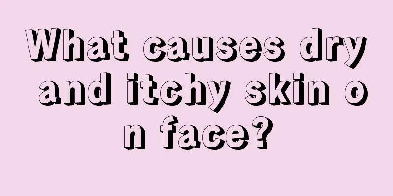 What causes dry and itchy skin on face?