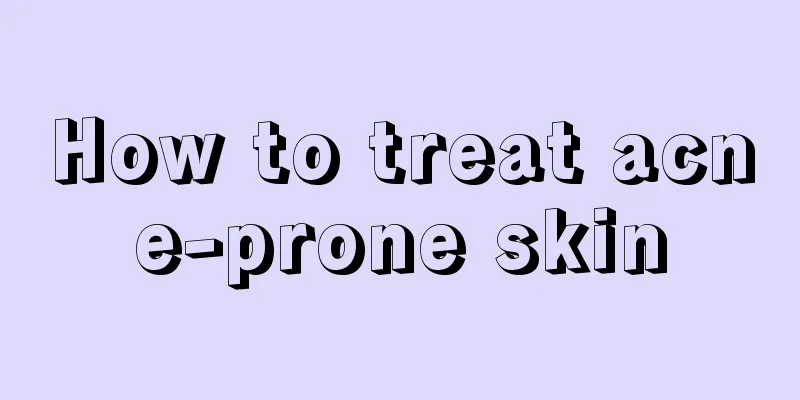 How to treat acne-prone skin