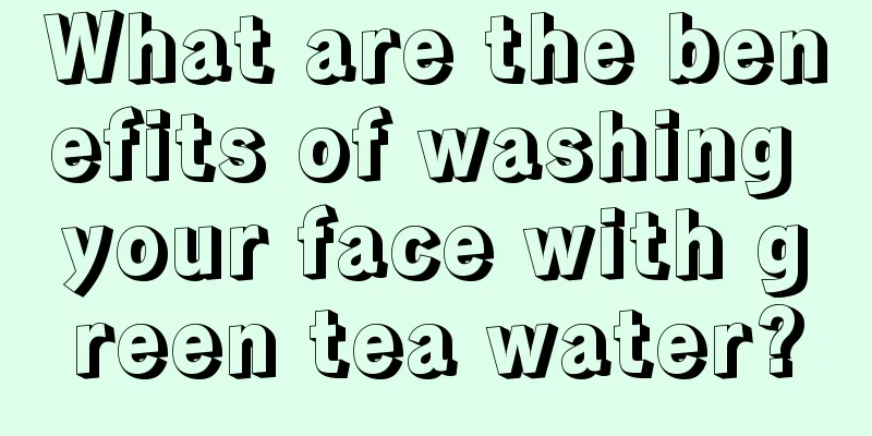 What are the benefits of washing your face with green tea water?