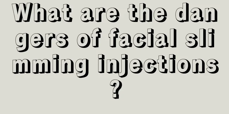 What are the dangers of facial slimming injections?