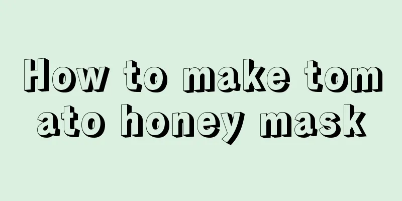 How to make tomato honey mask