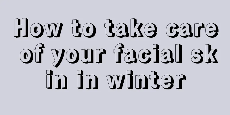 How to take care of your facial skin in winter