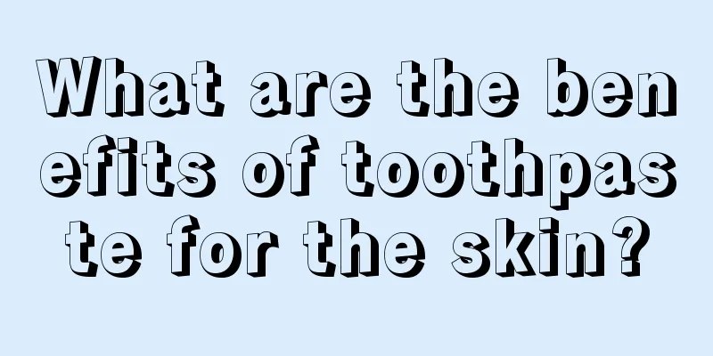 What are the benefits of toothpaste for the skin?