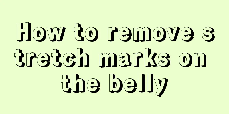 How to remove stretch marks on the belly