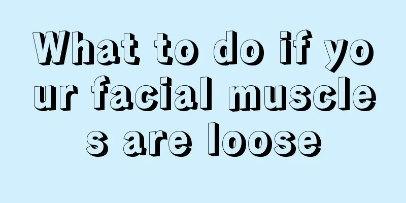 What to do if your facial muscles are loose