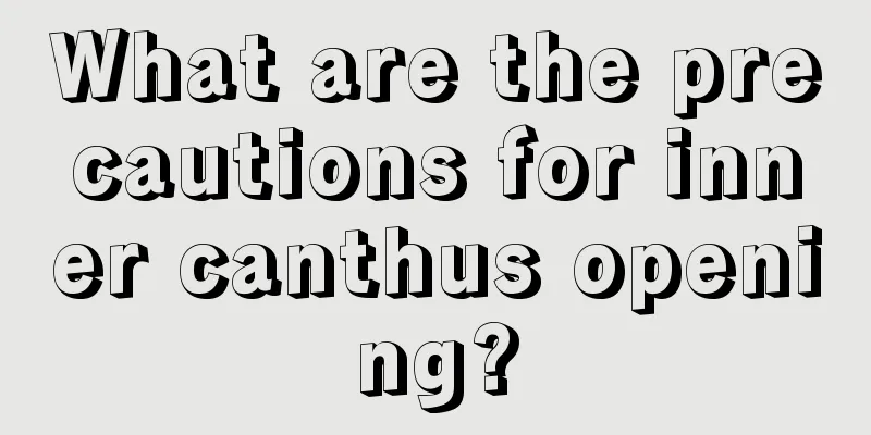 What are the precautions for inner canthus opening?