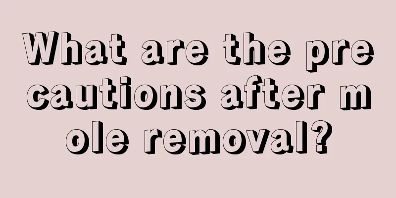 What are the precautions after mole removal?