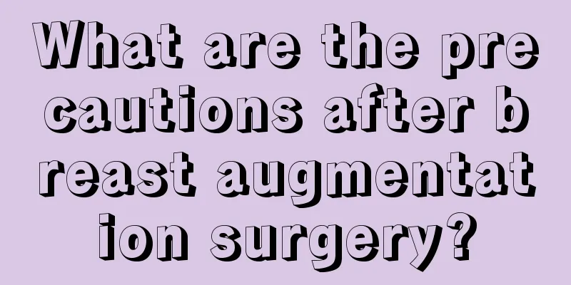 What are the precautions after breast augmentation surgery?