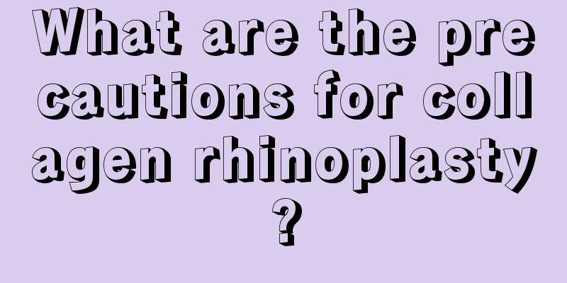 What are the precautions for collagen rhinoplasty?