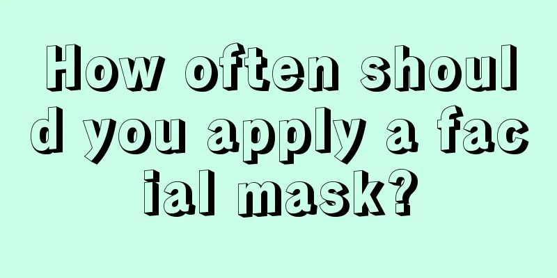 How often should you apply a facial mask?