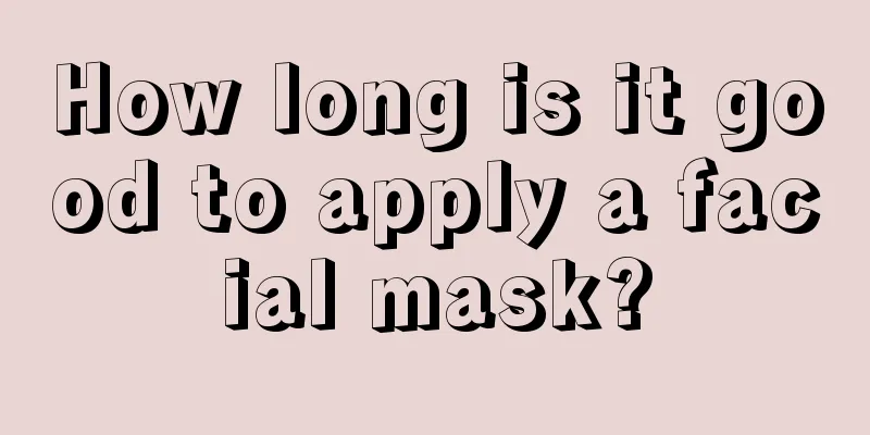 How long is it good to apply a facial mask?