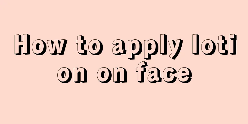 How to apply lotion on face