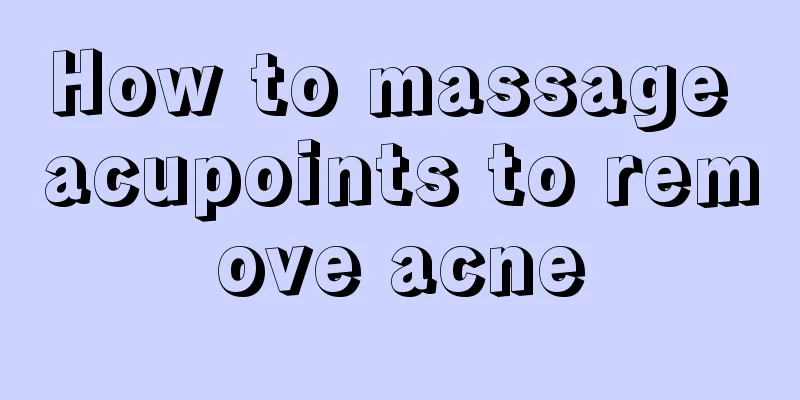 How to massage acupoints to remove acne