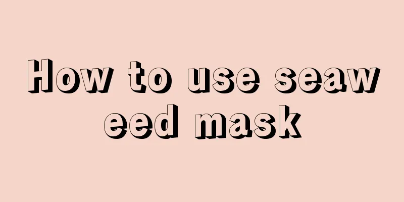 How to use seaweed mask