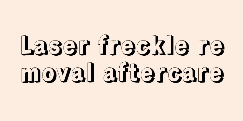 Laser freckle removal aftercare