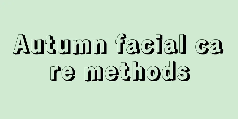 Autumn facial care methods