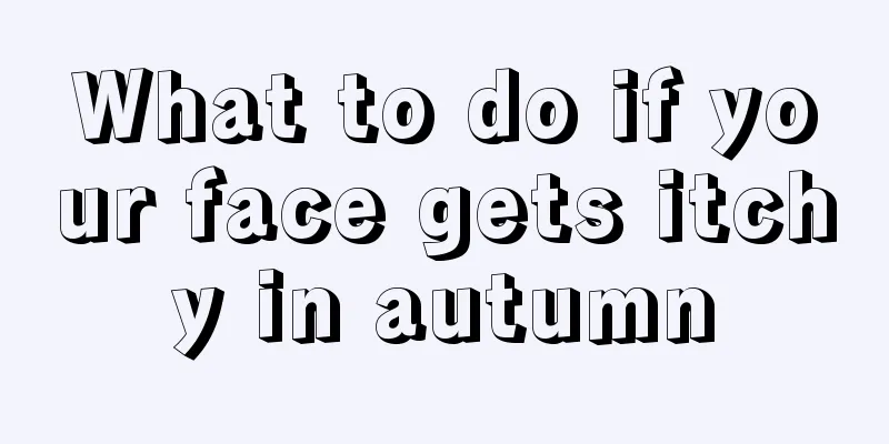 What to do if your face gets itchy in autumn