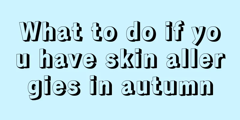 What to do if you have skin allergies in autumn