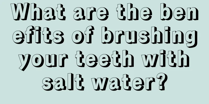 What are the benefits of brushing your teeth with salt water?