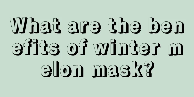 What are the benefits of winter melon mask?