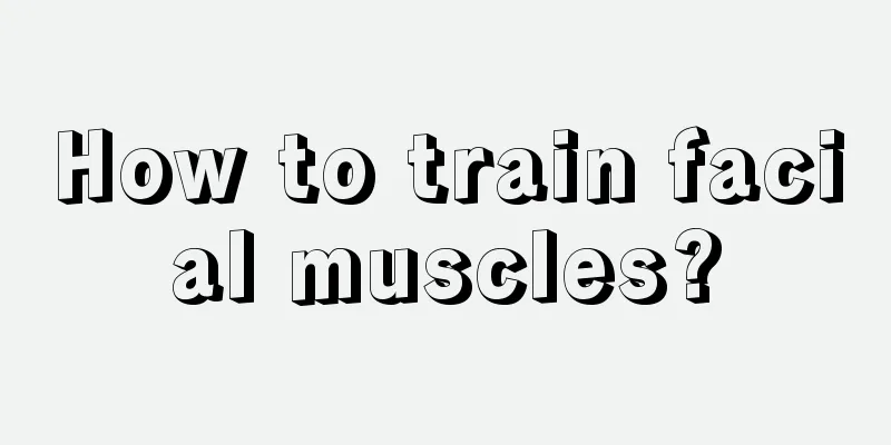 How to train facial muscles?