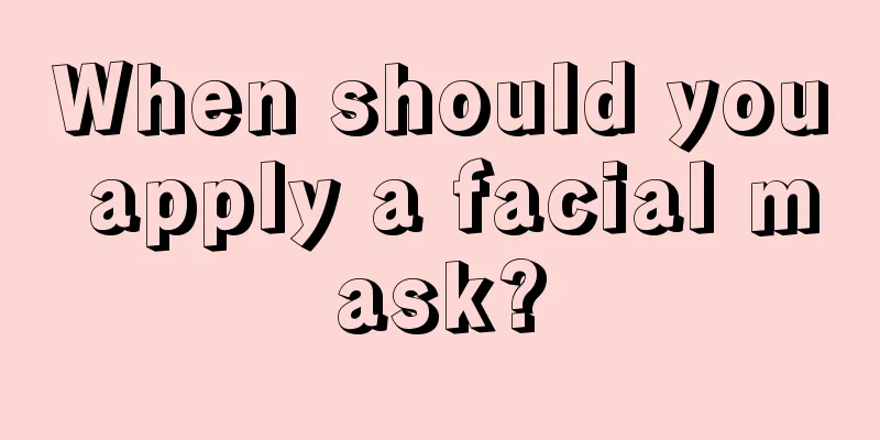 When should you apply a facial mask?