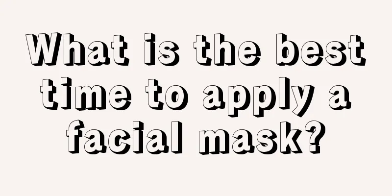 What is the best time to apply a facial mask?