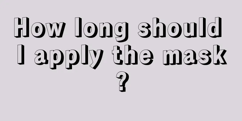 How long should I apply the mask?