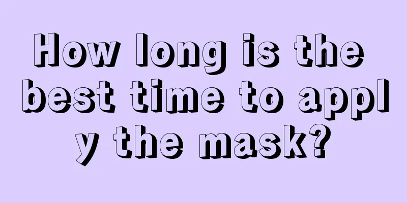 How long is the best time to apply the mask?