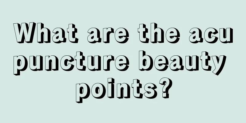 What are the acupuncture beauty points?