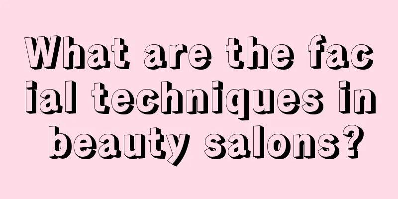 What are the facial techniques in beauty salons?