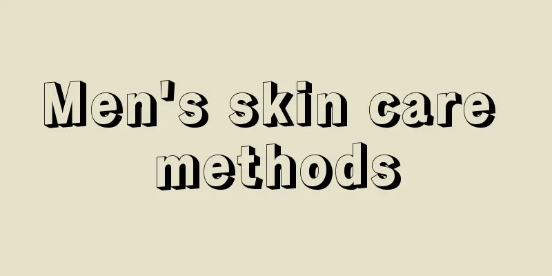 Men's skin care methods