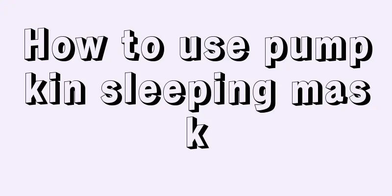 How to use pumpkin sleeping mask