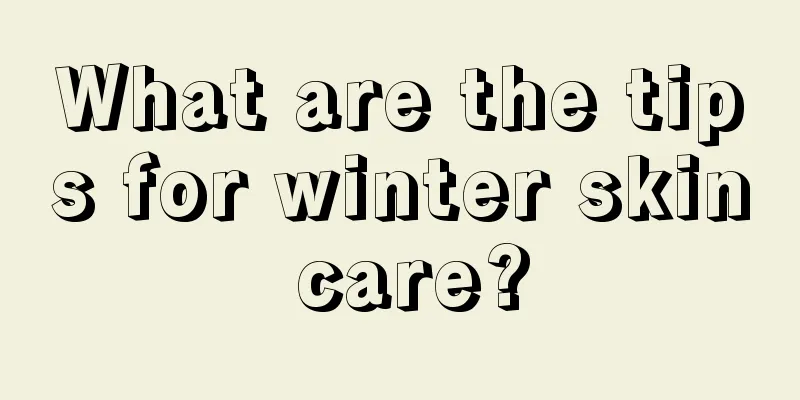 What are the tips for winter skin care?