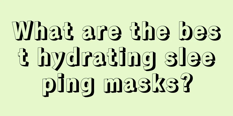 What are the best hydrating sleeping masks?