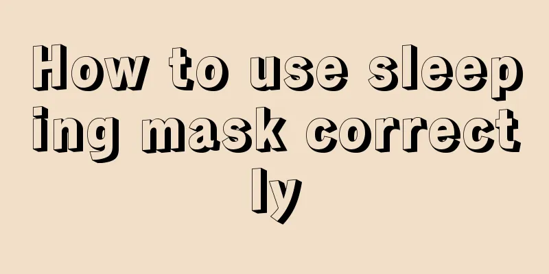 How to use sleeping mask correctly