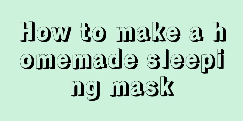 How to make a homemade sleeping mask