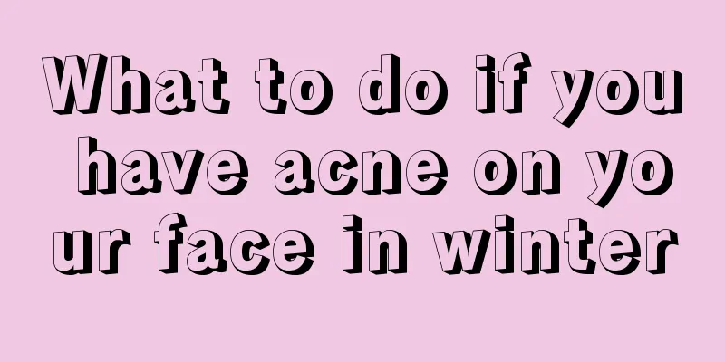 What to do if you have acne on your face in winter