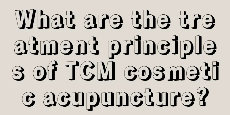 What are the treatment principles of TCM cosmetic acupuncture?