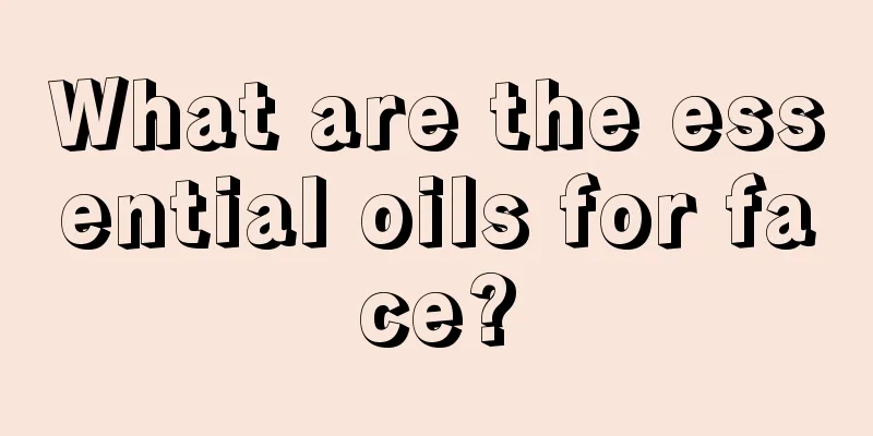 What are the essential oils for face?