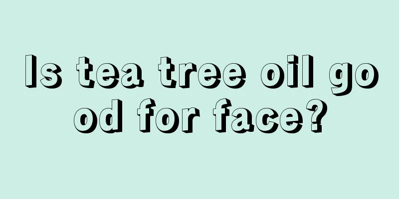 Is tea tree oil good for face?