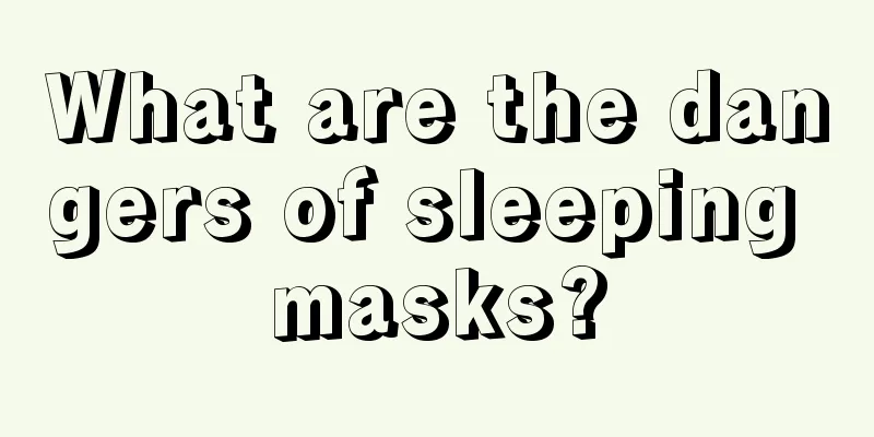 What are the dangers of sleeping masks?