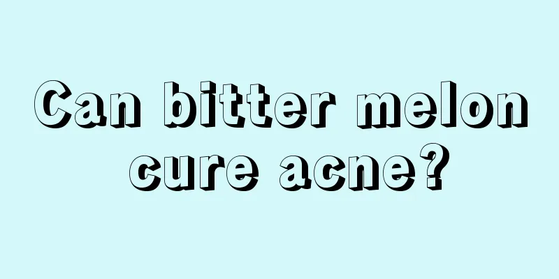 Can bitter melon cure acne?